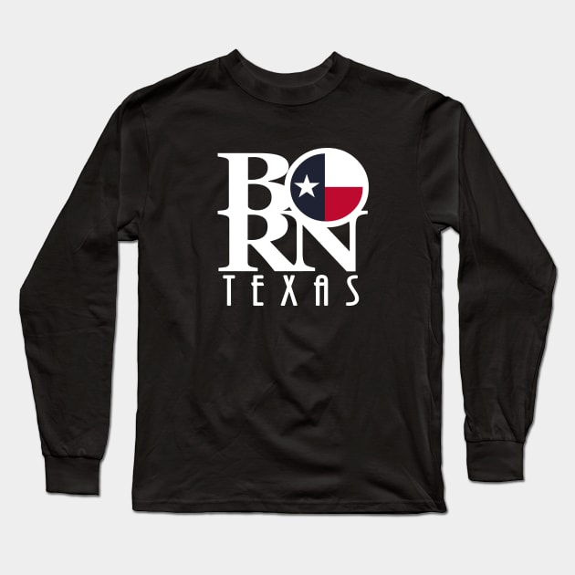 BORN Texas (White Ink) Long Sleeve T-Shirt by HometownTexas